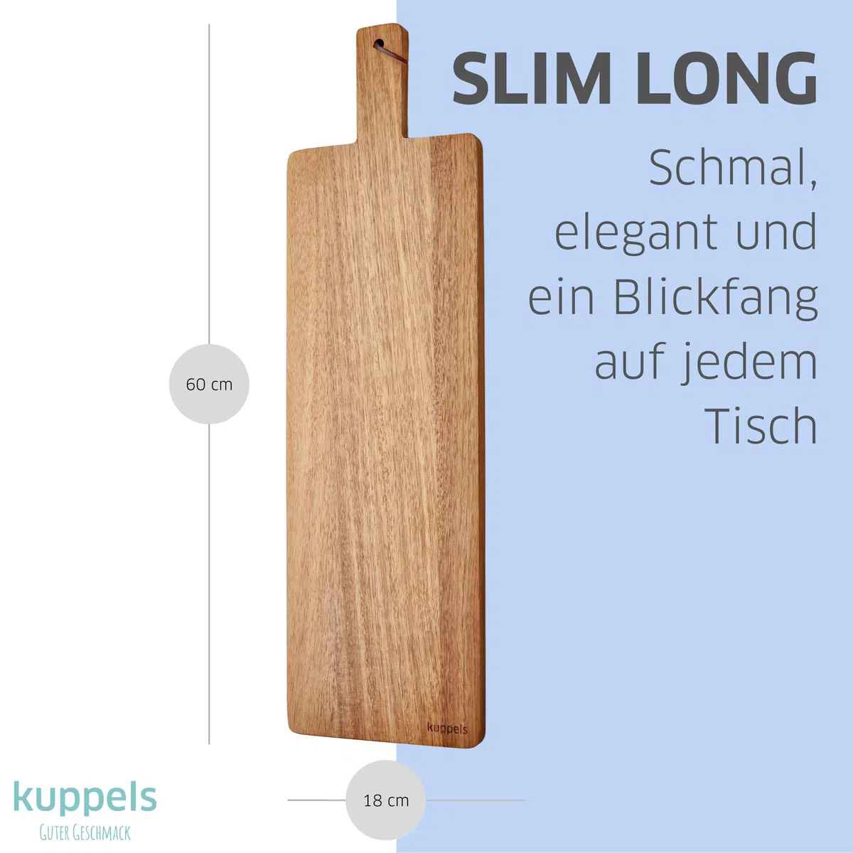 Kuppels NICE Schneidebrett Akazienholz Slim Long 60x18 cm,Holzbrett Küche mit Griff, Servierbrett Holz für Brot, Käse & Antipasti, Robuste, pflegeleichte & messerschonende Käseplatte holz | Das Slim Long Schneidebrett ist ideal für Brot, Käse und Antipast